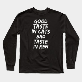 Good taste in Cats bad taste in Men Long Sleeve T-Shirt